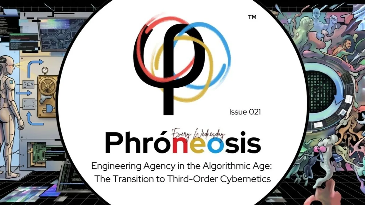 Phrónēosis | 021 | Engineering Agency in the Algorithmic Age: The Transition to Third-Order Cybernetics