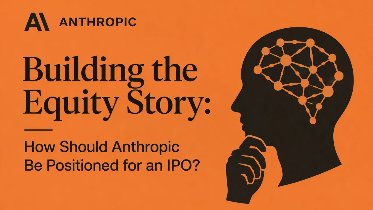 Building the Equity Story: How Should Anthropic Be Positioned for an IPO?